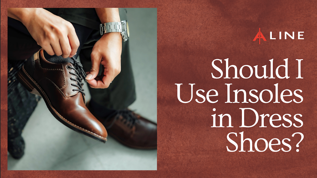 Aline Insole: Should I Use Insoles in Dress Shoes? Aline Insole: Should I Use Insoles in Dress Shoes?