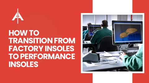 How to Transition From Factory Insoles to Performance Insoles