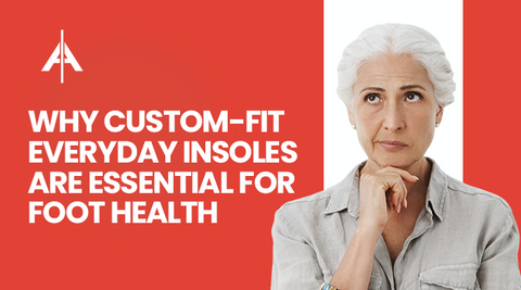 Why Custom-Fit Everyday Insoles Are Essential for Foot Health