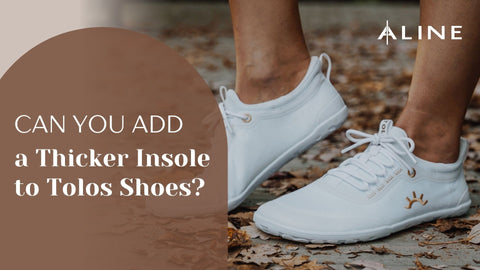 Can You Add a Thicker Insole to Tolos Shoes?