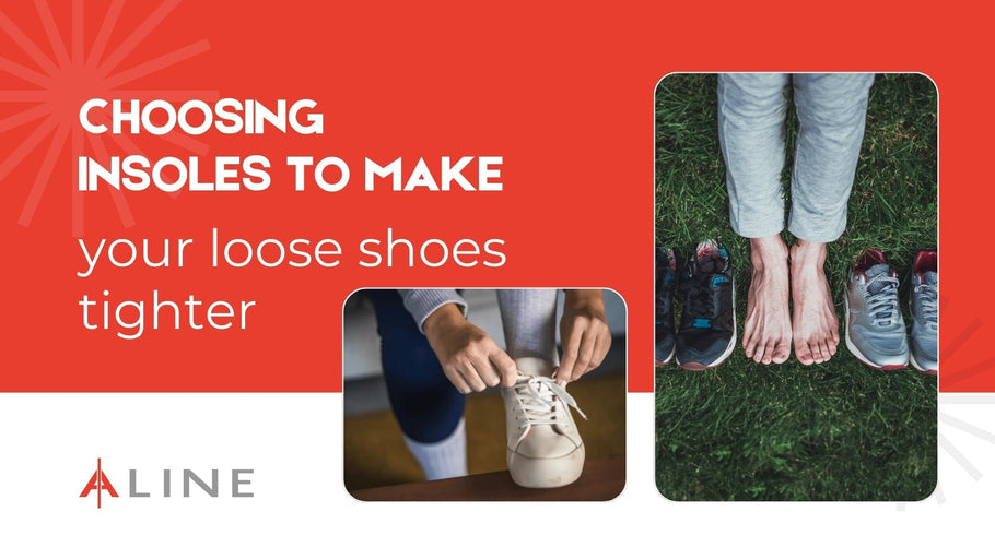 Choosing Insoles to Make Your Loose Shoes Tighter