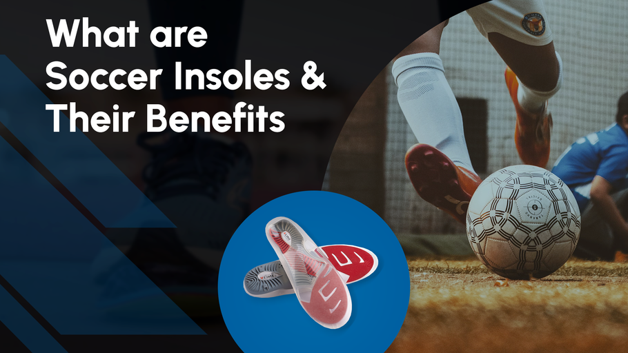 What are Soccer Insoles and Their Benefits?