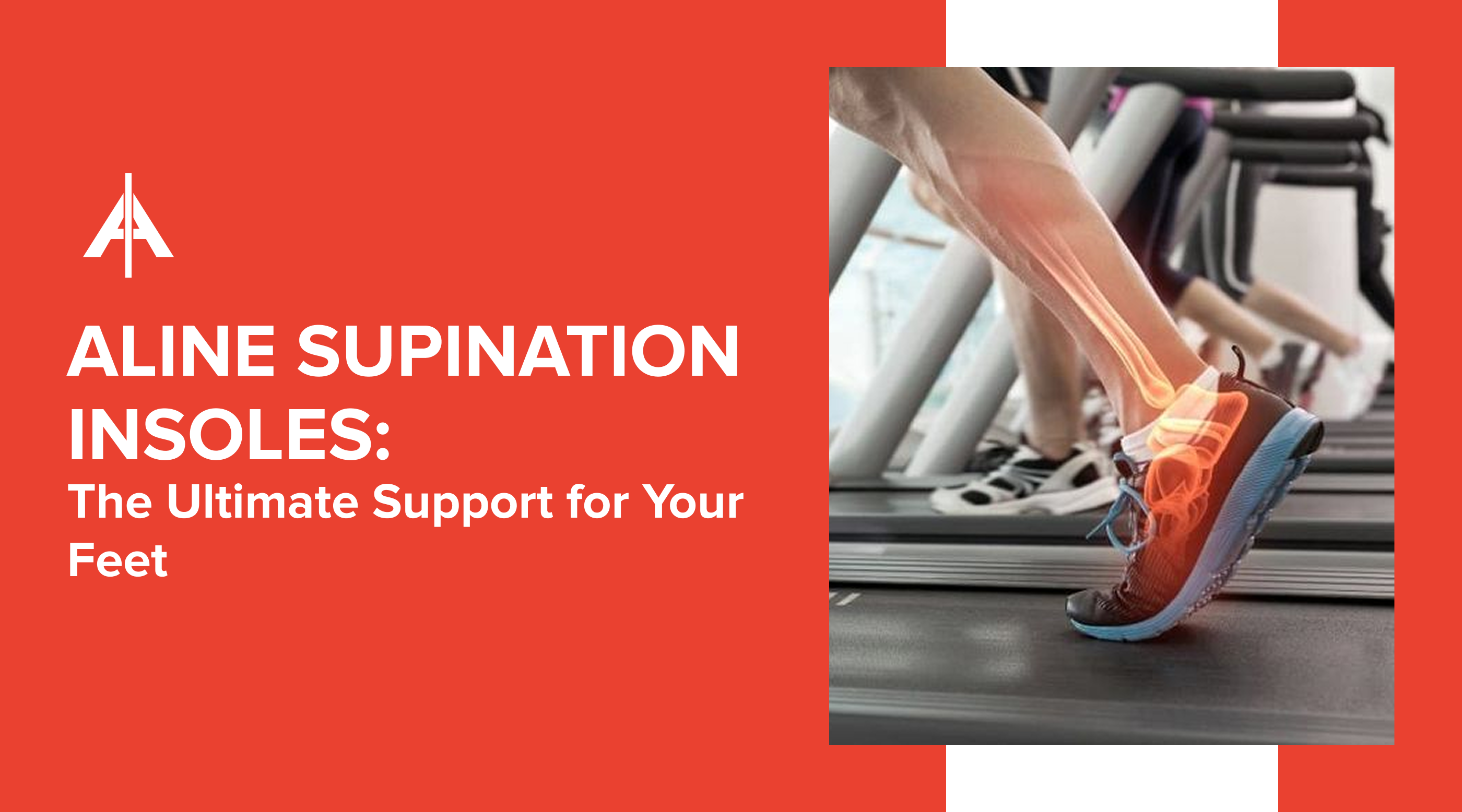 ALINE Supination Insoles: The Ultimate Support for Your Feet