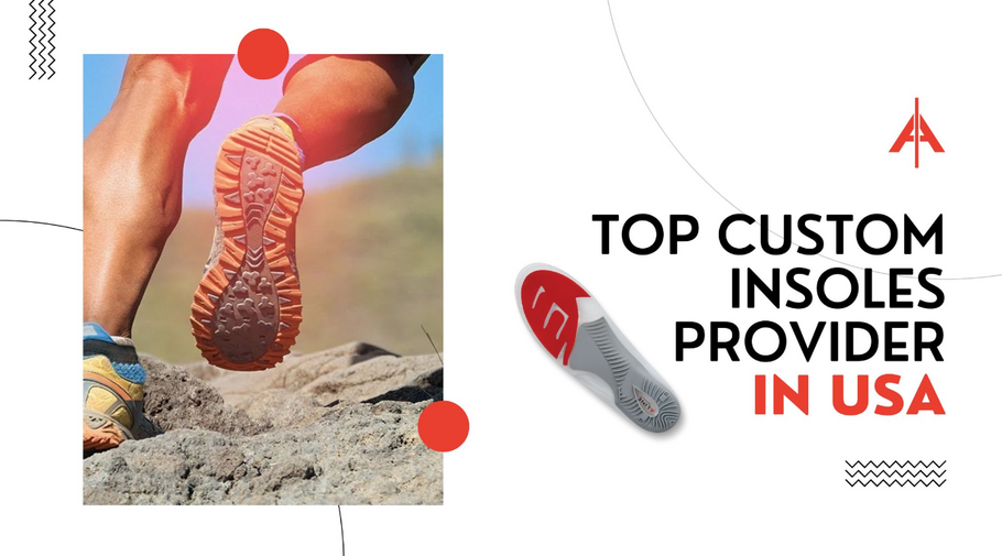 Top Custom Insoles Provider In the USA