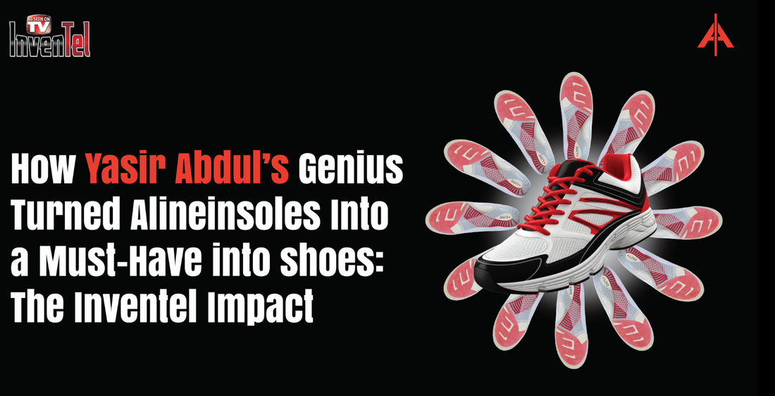 How Yasir Abdul’s Genius Turned Alineinsoles Into a Must-Have into shoes: The Inventel Impact