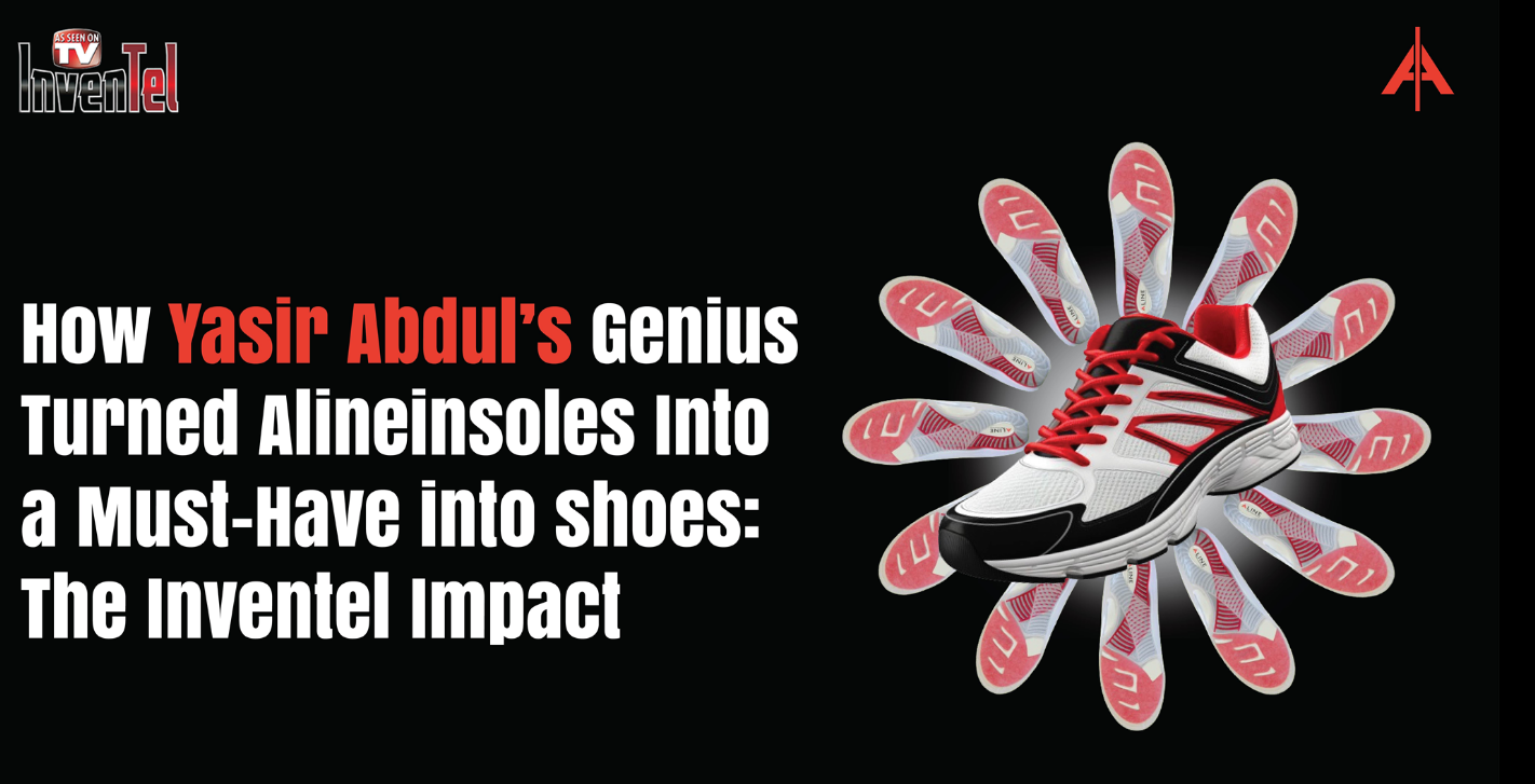 How Yasir Abdul’s Genius Turned Alineinsoles Into a Must-Have into shoes: The Inventel Impact