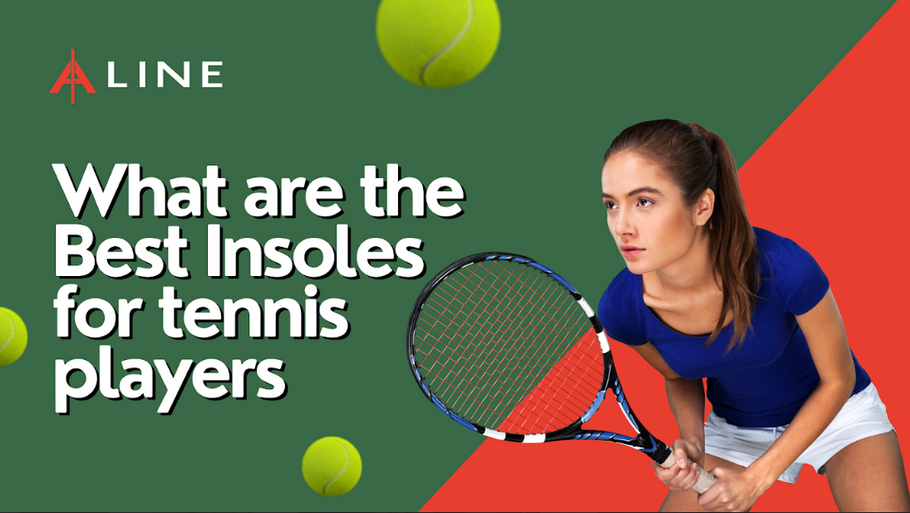 What Are The Best Insoles for Tennis Players?