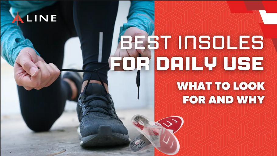 Insoles for Daily Use: What to Look For and Why