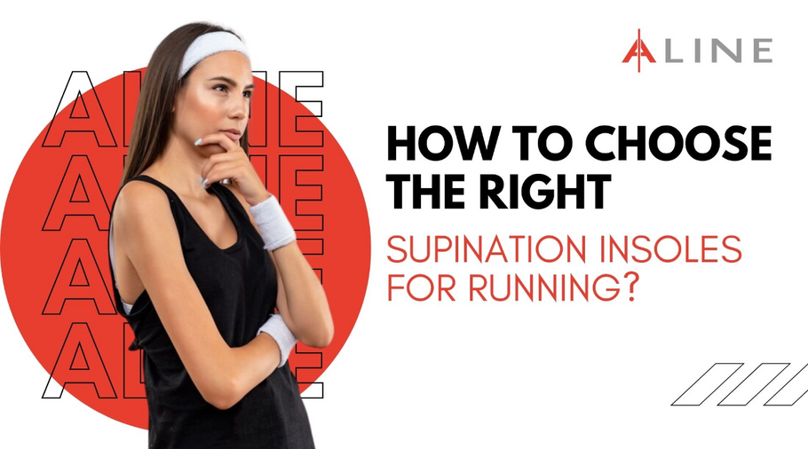 How to Select the Best Supination Insoles for Running?