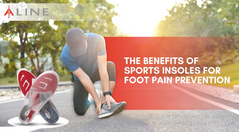 The Benefits of Sports Insoles for Foot Pain Prevention