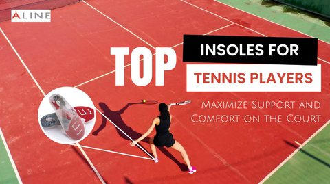 Top Insoles for Tennis Players: Maximize Support and Comfort on the Court