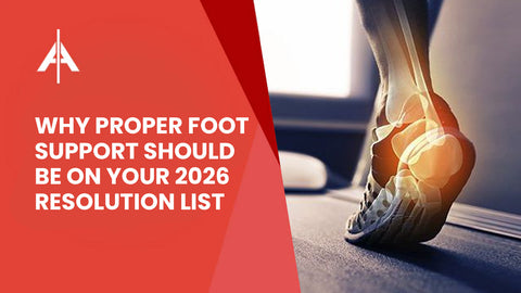 Why Proper Foot Support Should Be on Your 2026 Resolution List