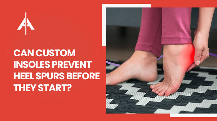 Can custom insoles prevent heel spurs before they start?