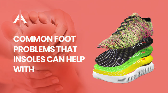 Common Foot Problems That Insoles Can Help With